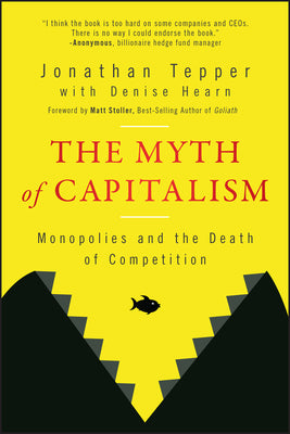 Book cover for The Myth of Capitalism: Monopolies and the Death of Competition