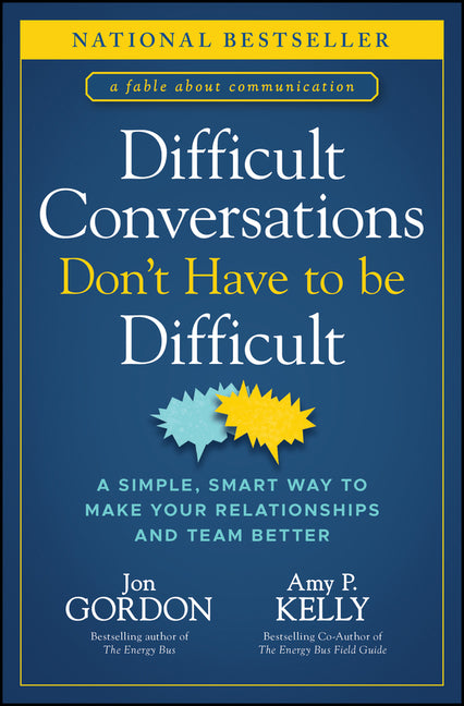 Book cover for Difficult Conversations Don't Have to Be Difficult: A Simple, Smart Way to Make Your Relationships and Team Better
