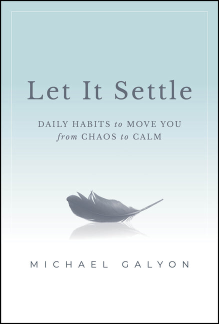 Book cover for Let It Settle: Daily Habits to Move You from Chaos to Calm