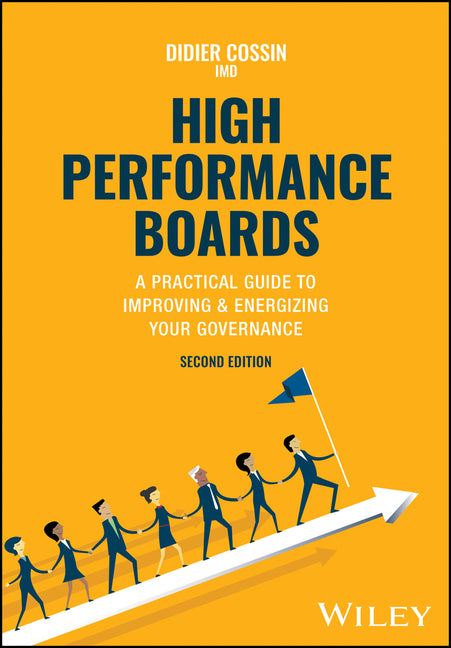 Book cover for High Performance Boards: A Practical Guide to Improving and Energizing Your Governance