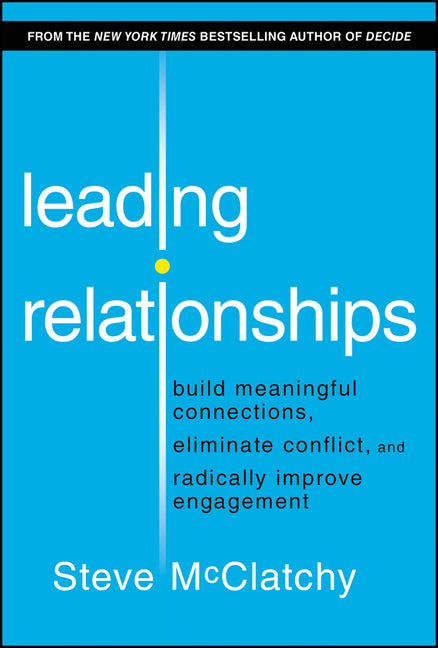 Book cover for Leading Relationships: Build Meaningful Connections, Eliminate Conflict, and Radically Improve Engagement