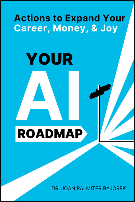Book cover for Your AI Roadmap: Actions to Expand Your Career, Money, and Joy