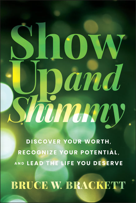 Book cover for Show Up and Shimmy: Discover Your Worth, Recognize Your Potential, and Lead the Life You Deserve