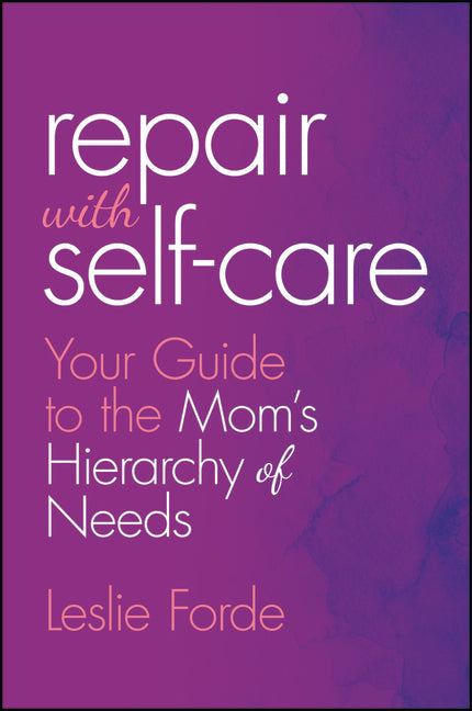 Book cover for Repair with Self-Care: Your Guide to the Mom's Hierarchy of Needs