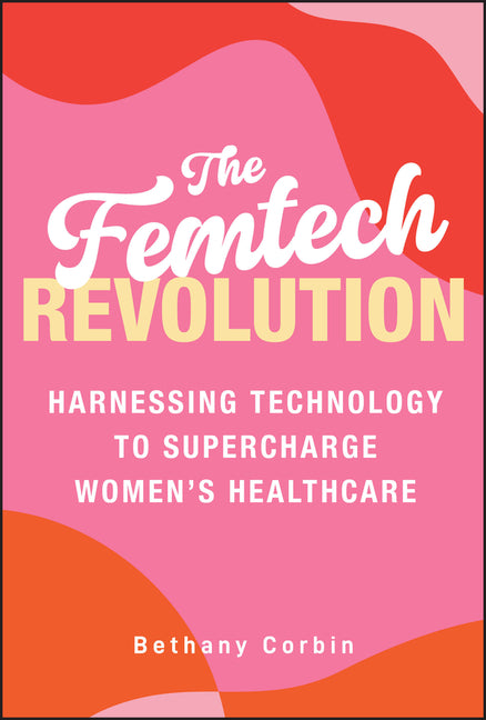 Book cover for Femtech Revolution: Harnessing Technology to Supercharge Women's Healthcare
