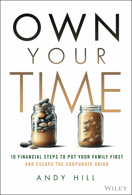 Book cover for Own Your Time: 10 Financial Steps to Put Your Family First and Escape the Corporate Grind