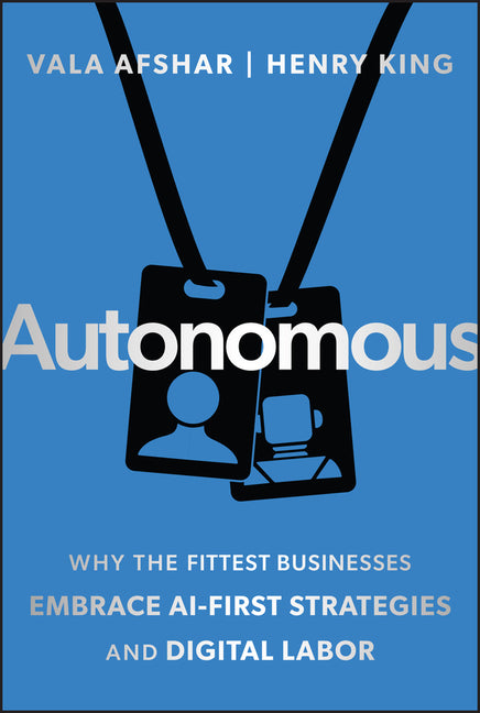 Book cover for Autonomous: Why the Fittest Businesses Embrace AI-First Strategies and Digital Labor