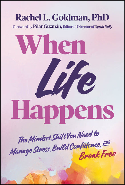 Book cover for When Life Happens: The Mindset Shift You Need to Manage Stress, Build Confidence, and Break Free