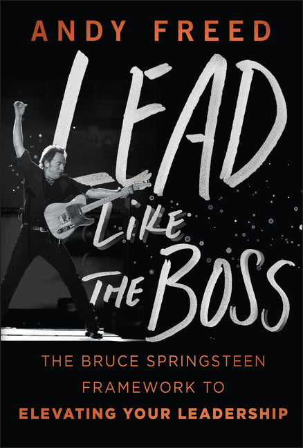 Book cover for Lead Like the Boss: The Bruce Springsteen Framework to Elevating Your Leadership