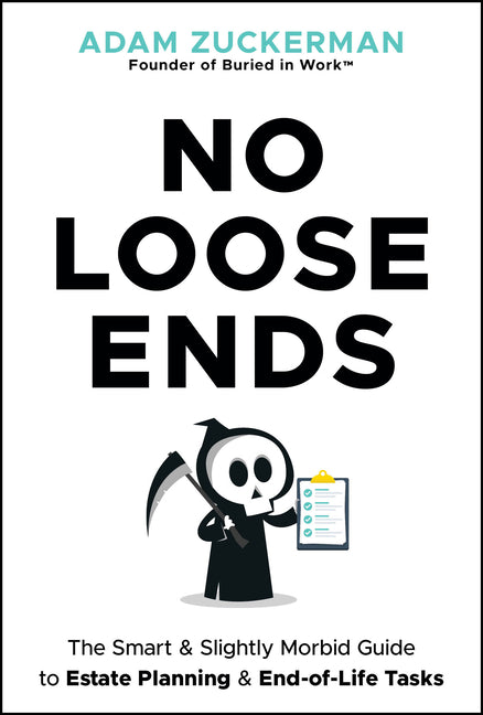 Book cover for No Loose Ends: The Smart & Slightly Morbid Guide to Estate Planning & End-Of-Life Tasks