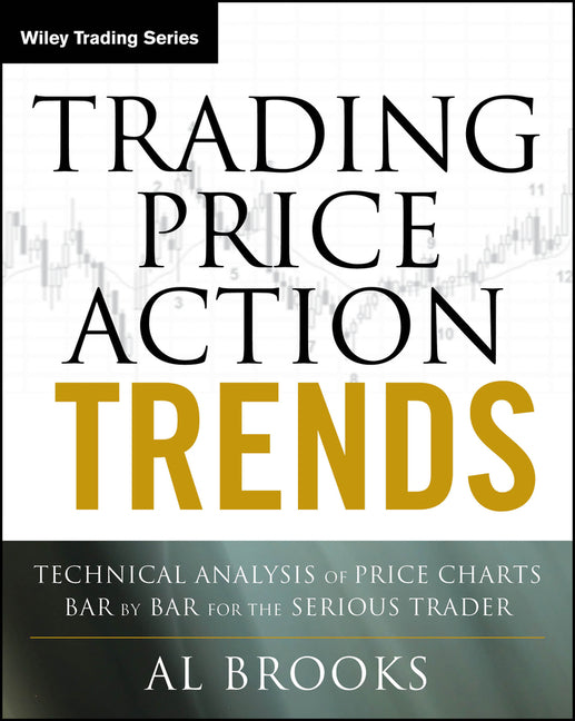 Book cover for Trading Price Action Trends: Technical Analysis of Price Charts Bar by Bar for the Serious Trader