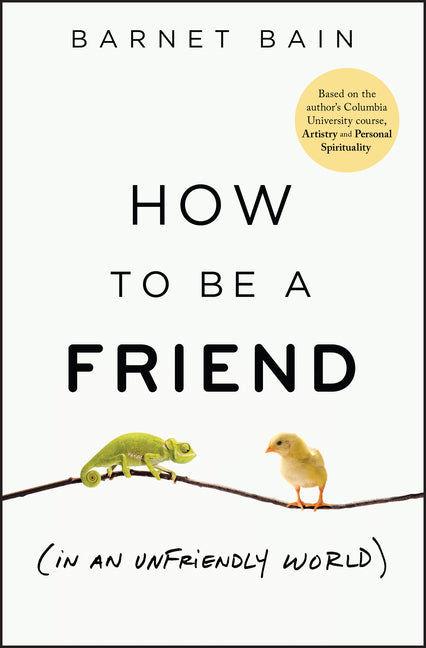 Book cover for How to Be a Friend (in an Unfriendly World)