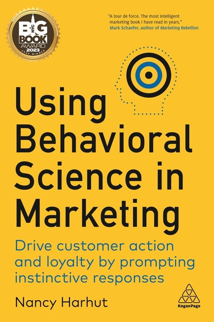 Book cover for Using Behavioral Science in Marketing: Drive Customer Action and Loyalty by Prompting Instinctive Responses