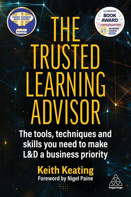 Book cover for Trusted Learning Advisor: The Tools, Techniques and Skills You Need to Make L&d a Business Priority