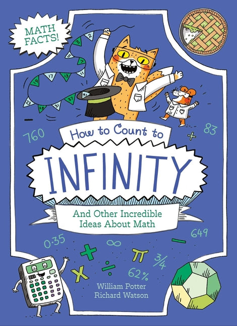 Book cover for How to Count to Infinity and Other Incredible Ideas about Math