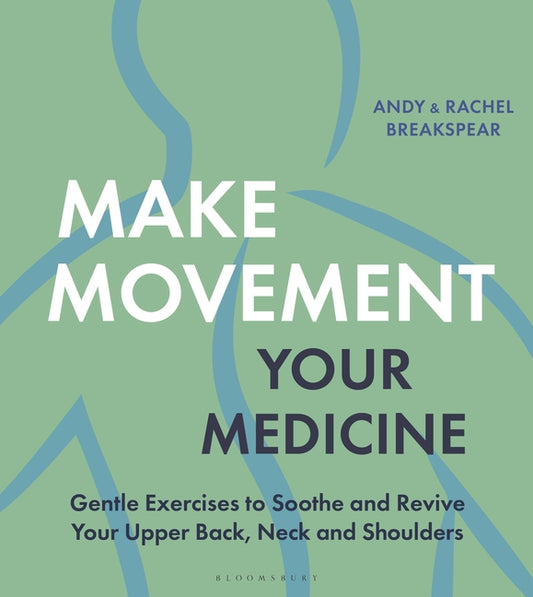 Book cover for Make Movement Your Medicine: Gentle Exercises to Soothe and Revive Your Upper Back, Neck and Shoulders