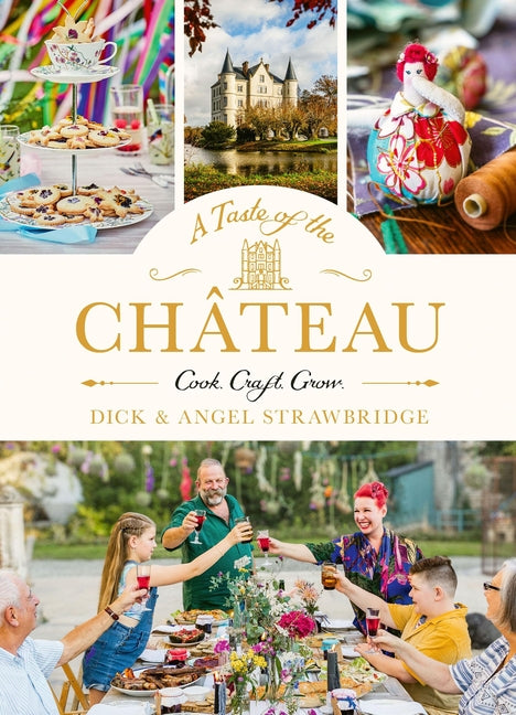Book cover for Taste of the Château: Celebrate Christmas the Chateau Way with Over 100 Recipes, Crafts and Garden Projects!