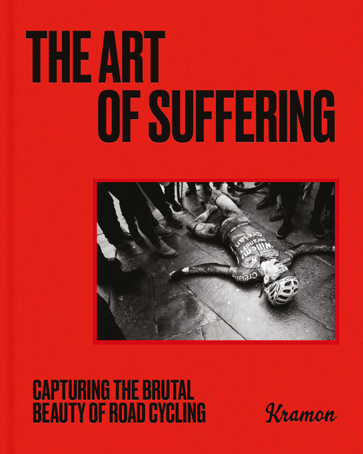 Book cover for Art of Suffering: Capturing the Brutal Beauty of Road Cycling with Foreword by Wout Van Aert