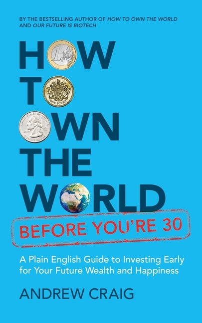 Book cover for How to Own the World Before You're 30: A Plain English Guide to Investing Early for Your Future Wealth and Happiness