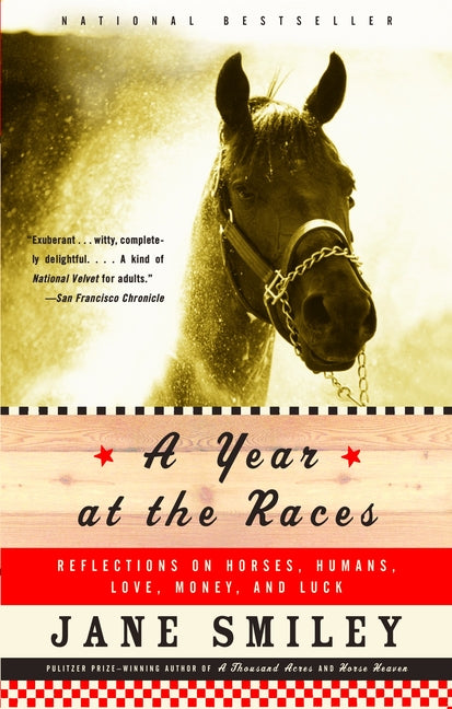 Book cover for Year at the Races: Reflections on Horses, Humans, Love, Money, and Luck