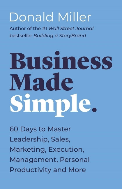 Book cover for Business Made Simple: 60 Days to Master Leadership, Sales, Marketing, Execution, Management, Personal Productivity and More