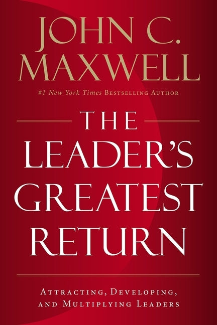 Book cover for Leader's Greatest Return: Attracting, Developing, and Multiplying Leaders (Itpe)