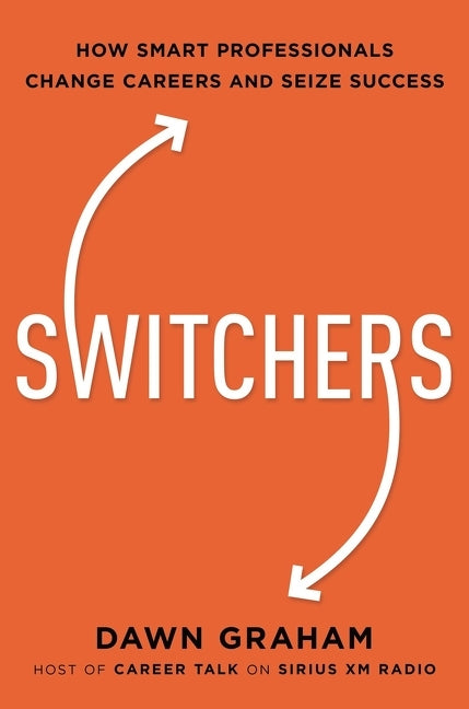 Book cover for Switchers: How Smart Professionals Change Careers -- And Seize Success