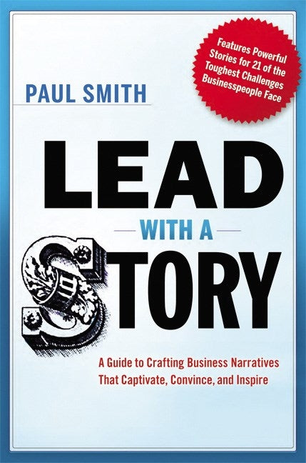 Book cover for Lead with a Story: A Guide to Crafting Business Narratives That Captivate, Convince, and Inspire