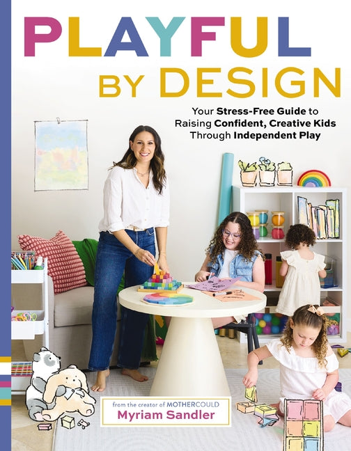 Book cover for Playful by Design: Your Stress-Free Guide to Raising Confident, Creative Kids Through Independent Play