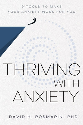 Book cover for Thriving with Anxiety: 9 Tools to Make Your Anxiety Work for You