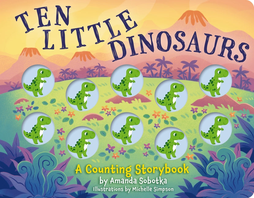 Book cover for Ten Little Dinosaurs: A Counting Storybook (Learn to Count with Dinosaur Buttons)