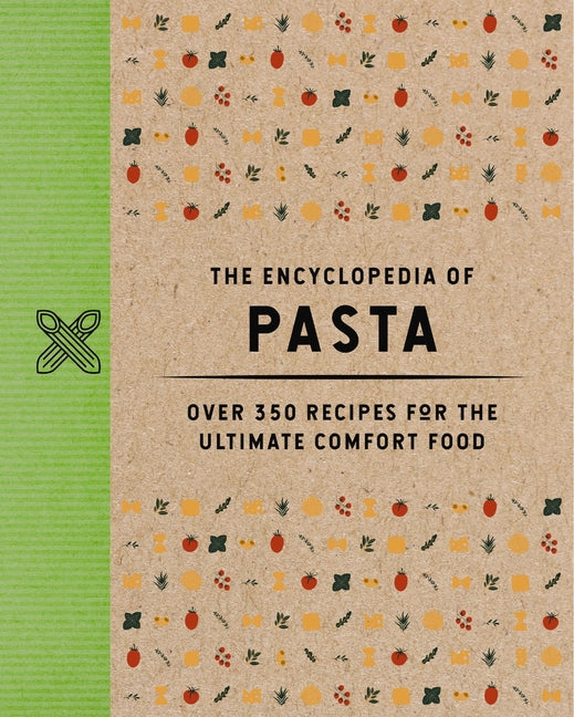 Book cover for Encyclopedia of Pasta: Over 350 Recipes for the Ultimate Comfort Food (A-Z of Pasta Recipes)