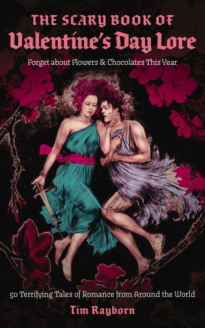 Book cover for Scary Book of Valentine's Day Lore: 50 Terrifying Tales of Romance from Around the World (Terrifying Tales of Valentine's Day Lore)
