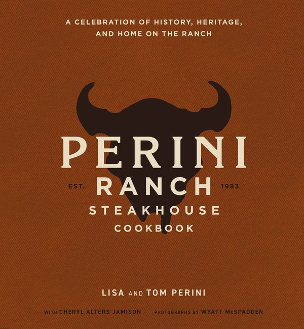 Book cover for Perini Ranch Steakhouse Cookbook: A Celebration of History, Heritage, and Home on the Ranch