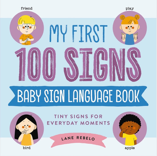 Book cover for My First 100 Signs: Baby Sign Language Book: Tiny Signs for Everyday Moments
