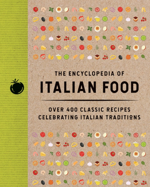 Book cover for Encyclopedia of Italian Food: Over 350 Classic Recipes Celebrating Italian Traditions