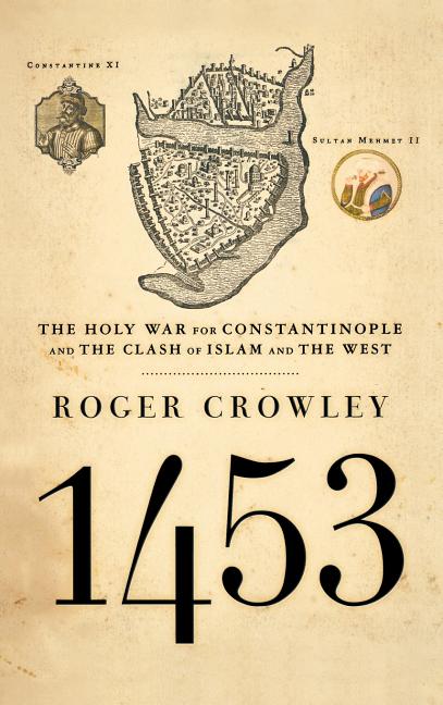 Book cover for 1453: The Holy War for Constantinople and the Clash of Islam and the West