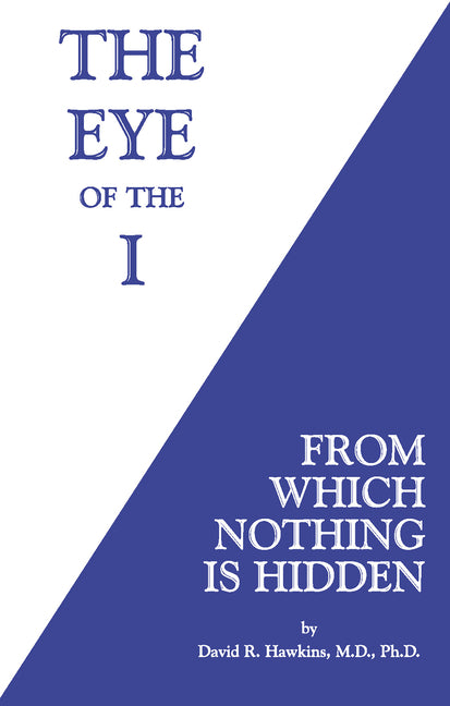 Book cover for The Eye of the I: From Which Nothing Is Hidden