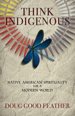 Book cover for Think Indigenous: Native American Spirituality for a Modern World