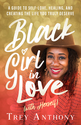 Book cover for Black Girl in Love (with Herself): A Guide to Self-Love, Healing, and Creating the Life You Truly Deserve