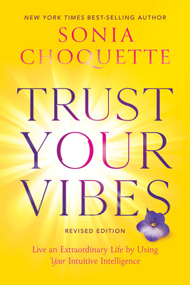 Book cover for Trust Your Vibes (Revised Edition): Live an Extraordinary Life by Using Your Intuitive Intelligence