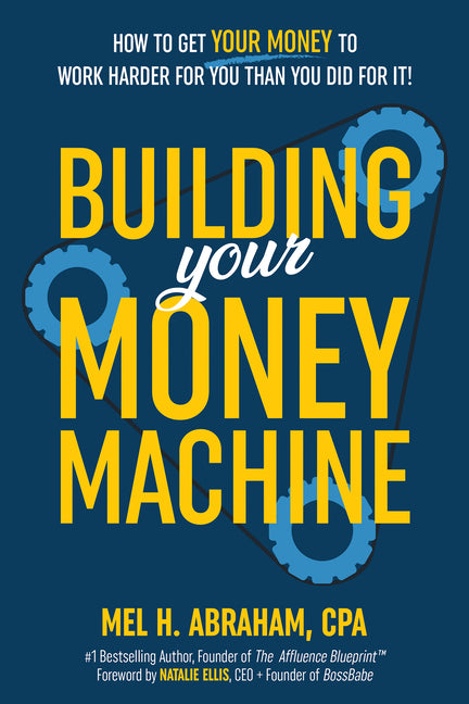 Book cover for Building Your Money Machine: How to Get Your Money to Work Harder for You Than You Did for It!