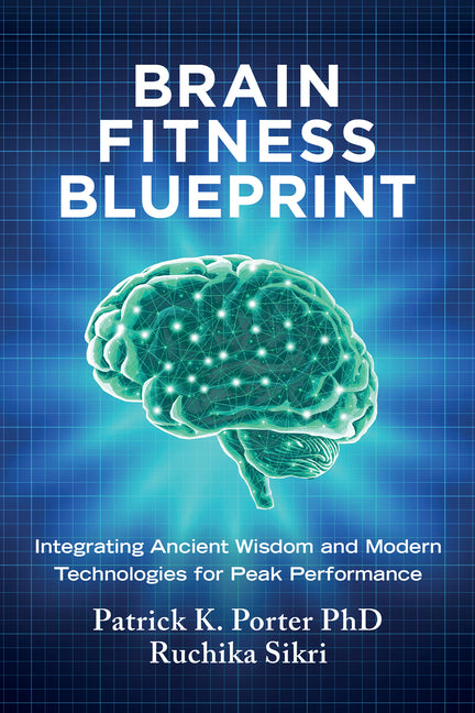 Book cover for Brain Fitness Blueprint: Integrating Ancient Wisdom and Modern Technologies for Peak Performance