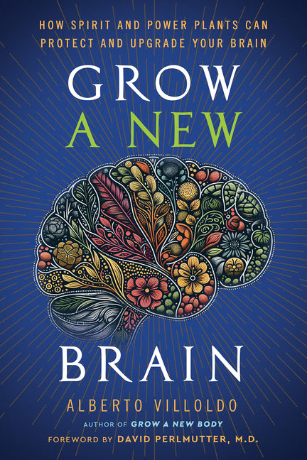 Book cover for Grow a New Brain: How Spirit and Power Plants Can Protect and Upgrade Your Brain