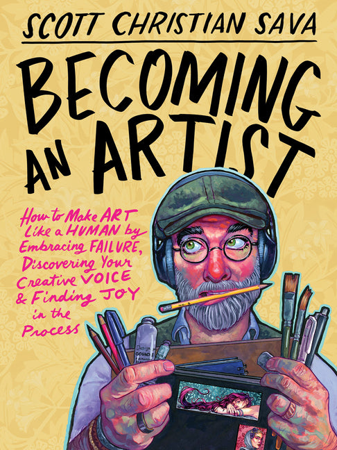 Book cover for Becoming an Artist: How to Make Art Like a Human by Embracing Failure, Discovering Your Creative Voice & Finding Joy in the Process