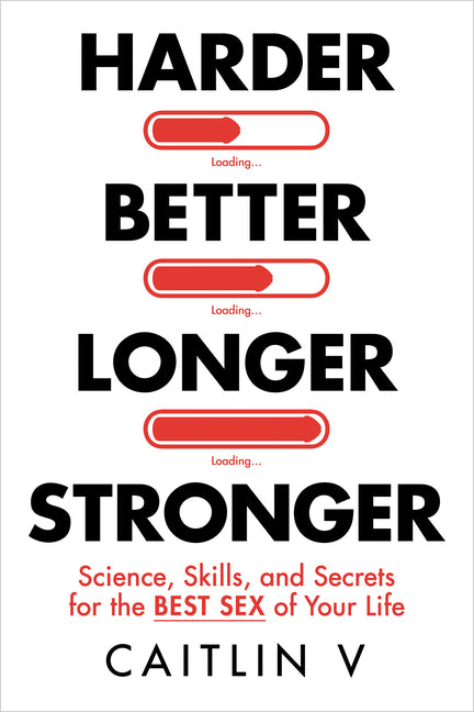 Book cover for Harder, Better, Longer, Stronger: Science, Skills, and Secrets for the Best Sex of Your Life