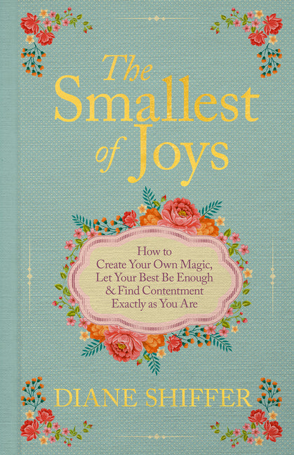 Book cover for Smallest of Joys: How to Create Your Own Magic, Let Your Best Be Enough & Find Contentment Exactly as You Are