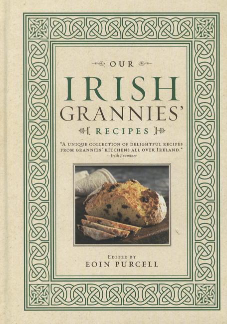 Book cover for Our Irish Grannies' Recipes: Comforting and Delicious Cooking from the Old Country to Your Family's Table