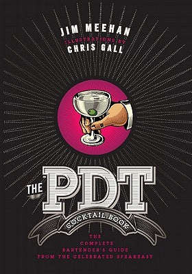 Book cover for The Pdt Cocktail Book: The Complete Bartender's Guide from the Celebrated Speakeasy