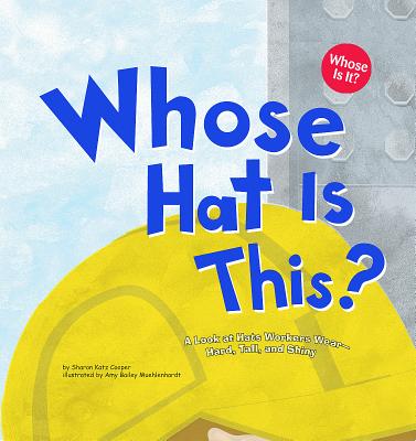 Book cover for Whose Hat Is This?: A Look at Hats Workers Wear - Hard, Tall, and Shiny